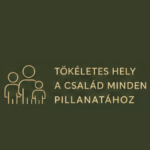 Tökéletes hely a család minden pillanatához